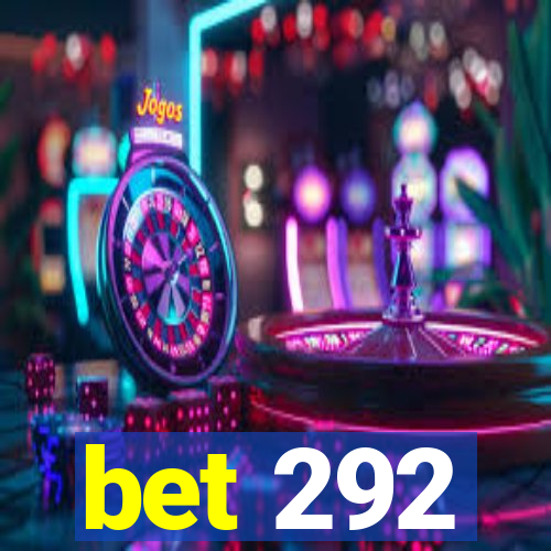 bet 292